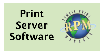 RPM Remote Print Manager is our print server software RPM Remote Print Manager is our print server software